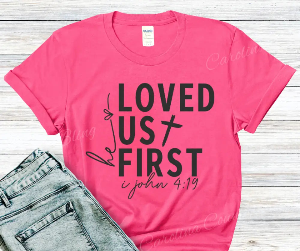 He Loved Us First – Multi Small / Pink Shirt