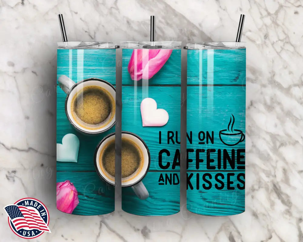I Run On Caffeine & Kisses – Multi Tumbler