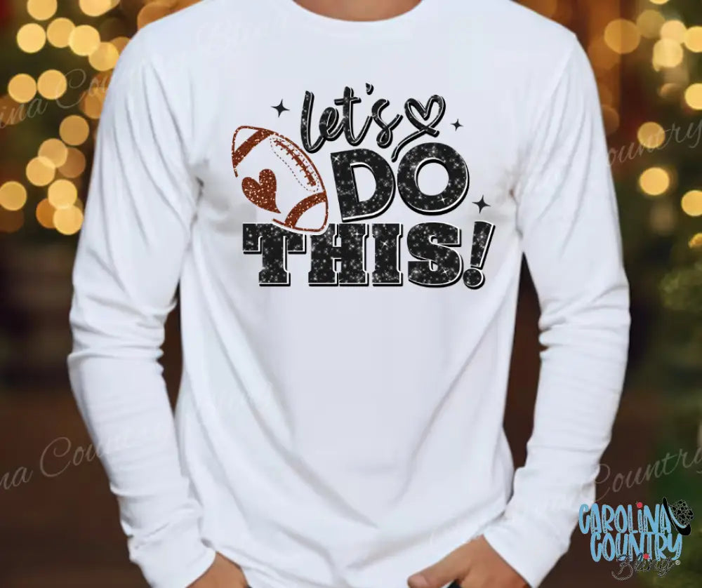 Let’s Do This! - White Small / Long Shirt