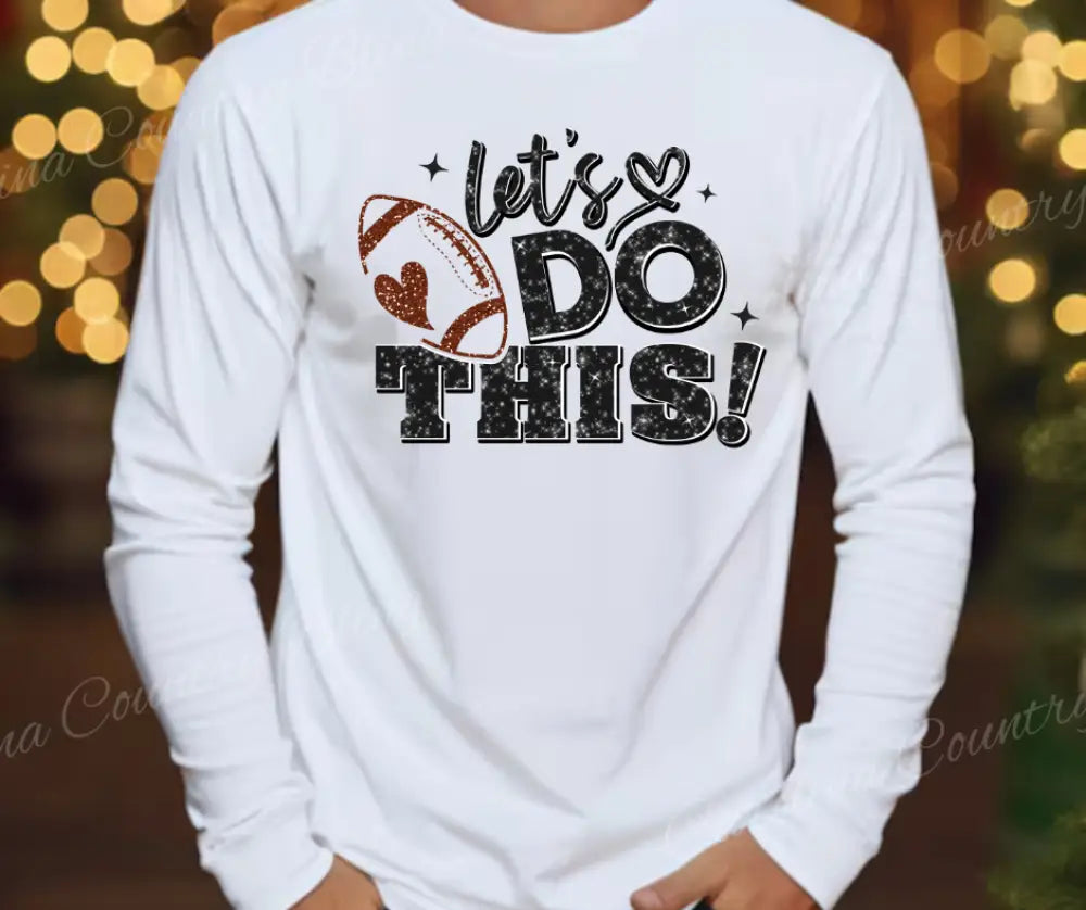 Let’s Do This! - White Small / Long Shirt