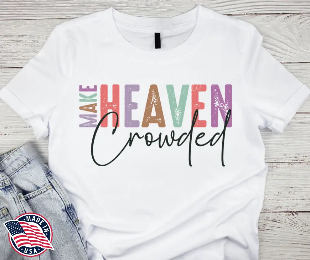 Make Heaven Crowded - Multi Small / Short Shirt