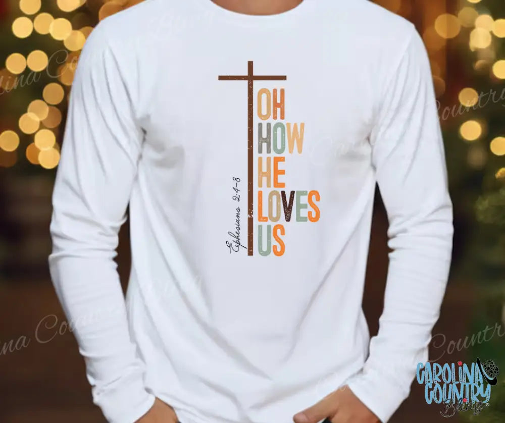 Oh How He Loves Us – White Shirt