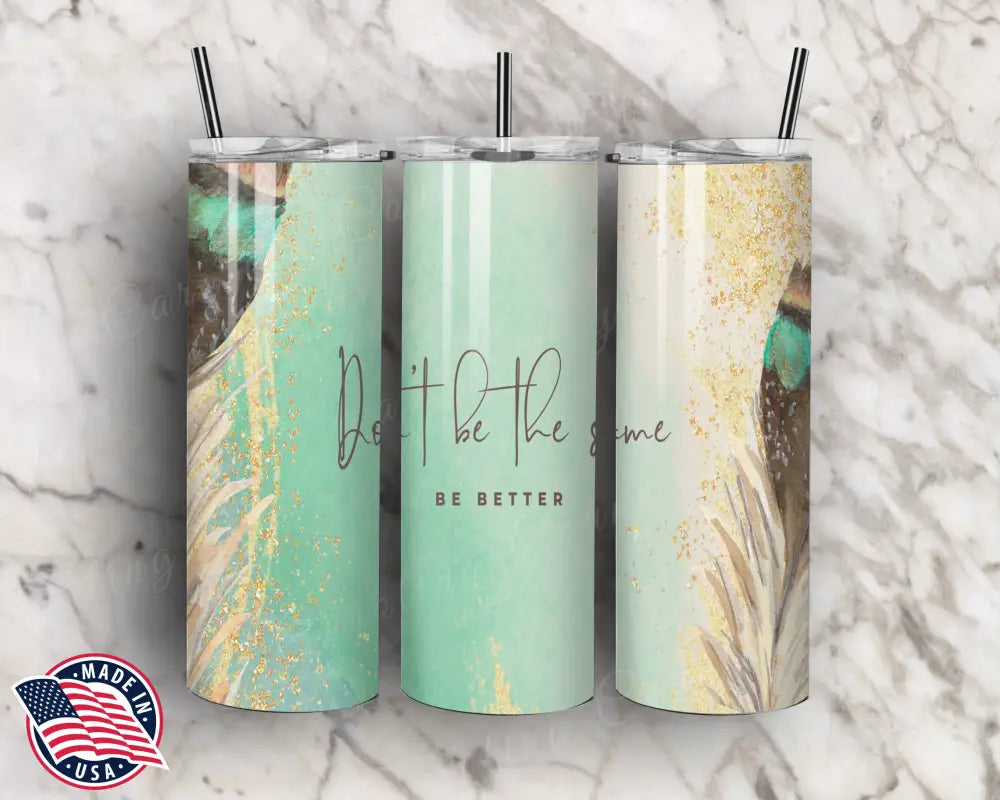 Don’t Be The Same – Green Tumbler