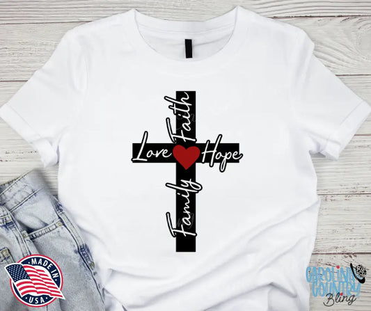 Faith Hope Love And Family – White Small / Short Shirt