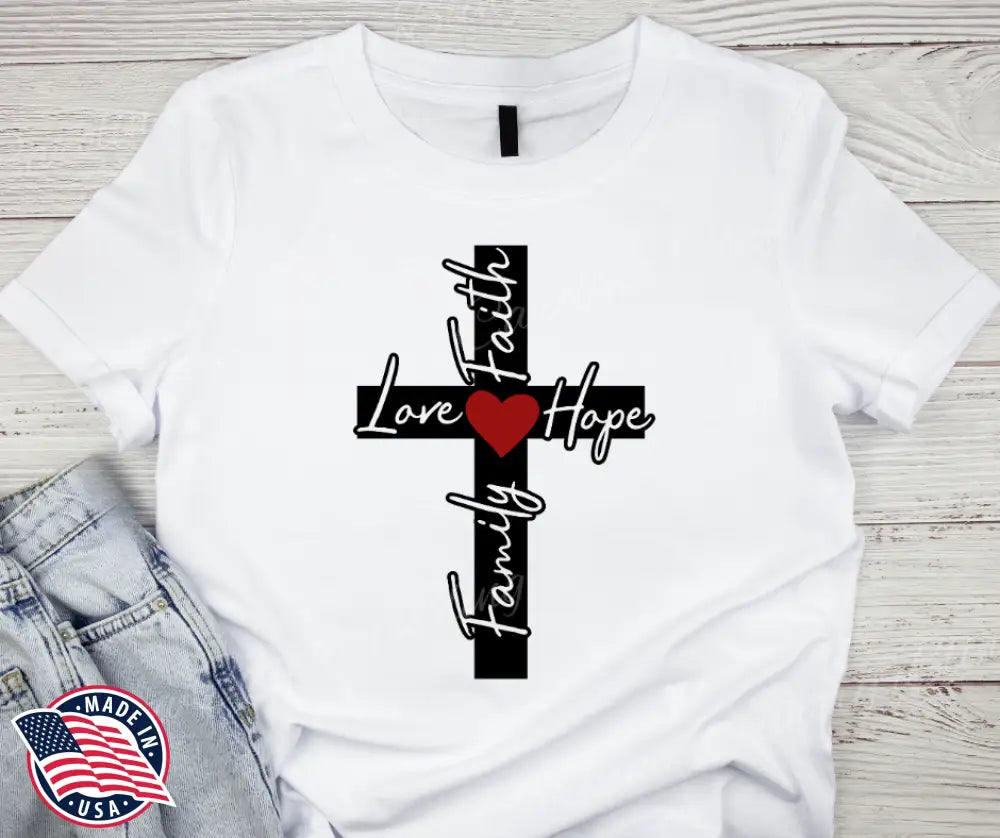 Faith Hope Love And Family – White Small / Short Shirt