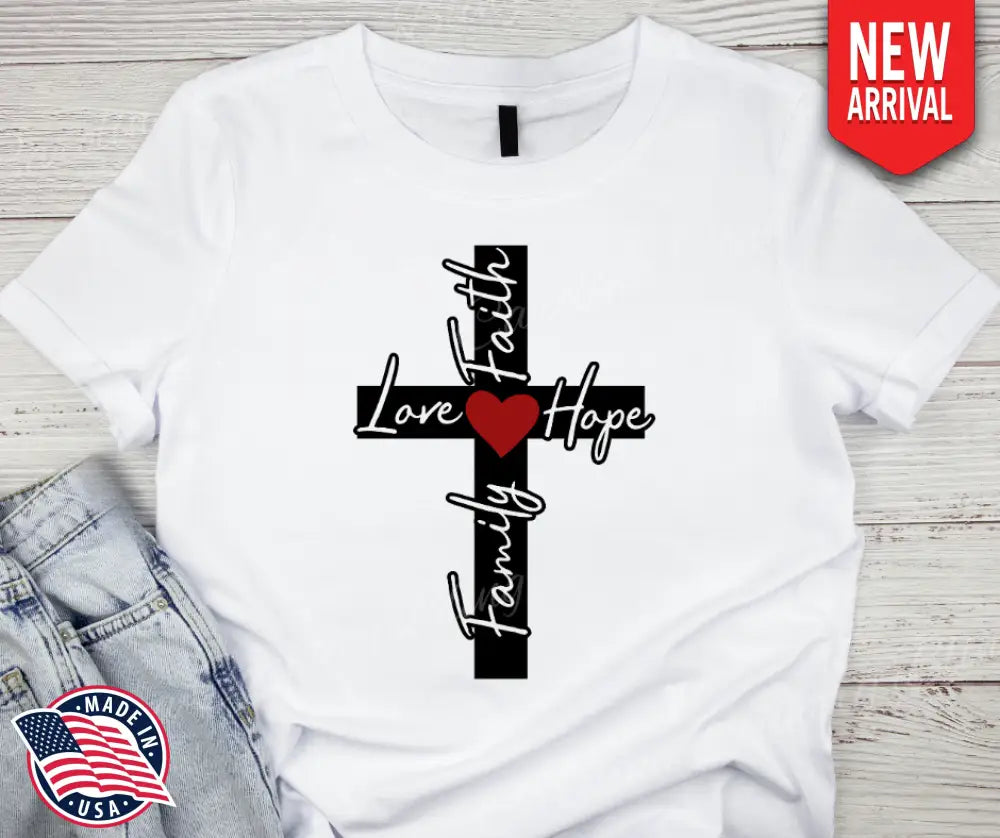 Faith Hope Love And Family – White Small / Short Shirt