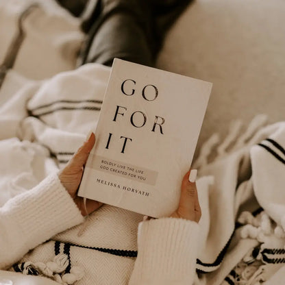 Go For It: 90 Devotions to Boldly Live the Life God Created for You Devotionals