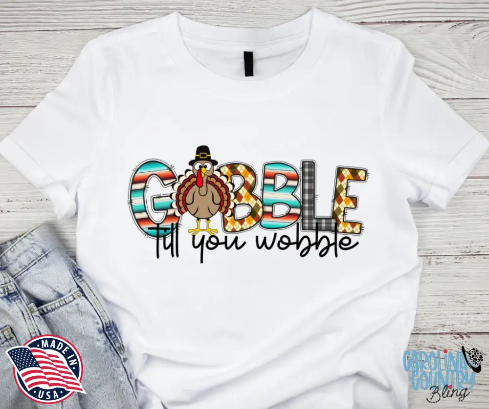 Gobble Til You Wobble – White Small / Short Shirt