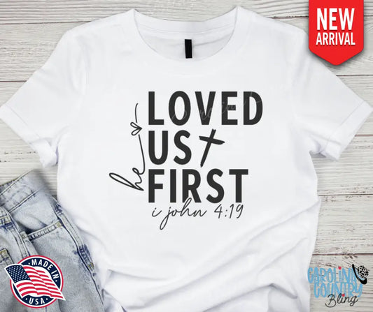 He Loved Us First – Black Shirt