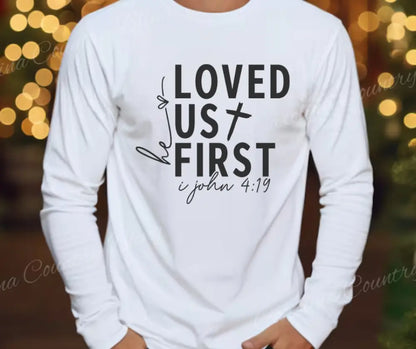 He Loved Us First – White Small / Long Shirt
