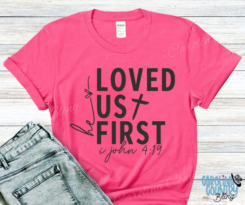 He Loved Us First – Multi Small / Pink Shirt