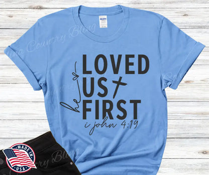 He Loved Us First – Multi Small / Blue Shirt