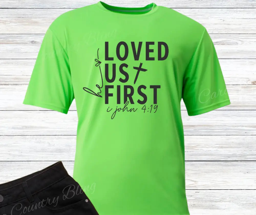 He Loved Us First – Multi Shirt