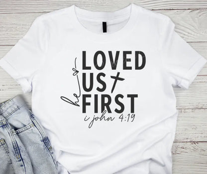 He Loved Us First – Black Shirt