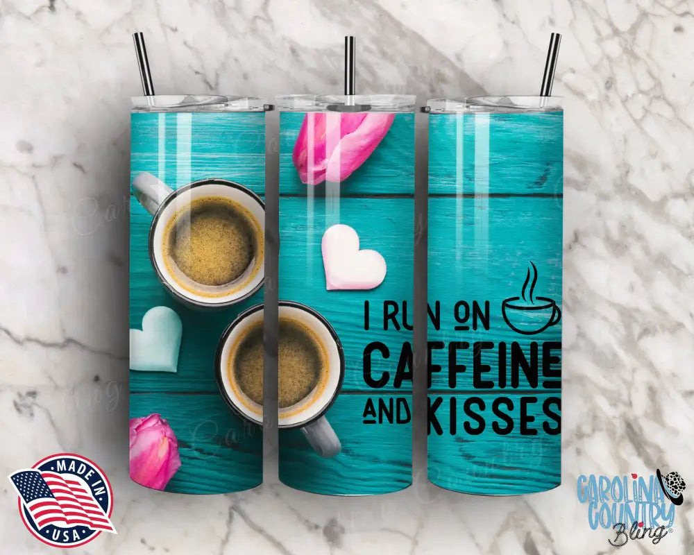 I Run On Caffeine & Kisses – Multi Tumbler