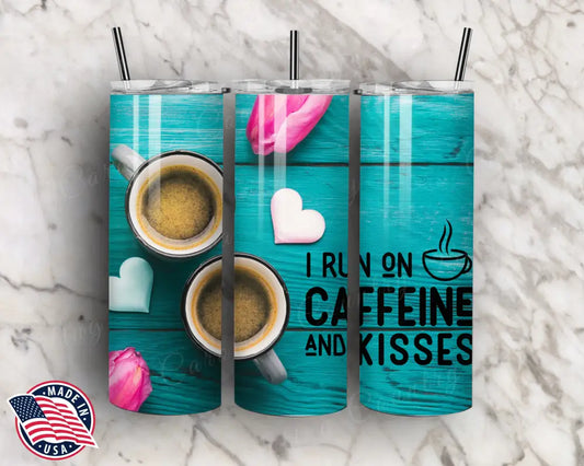 I Run On Caffeine & Kisses – Multi Tumbler