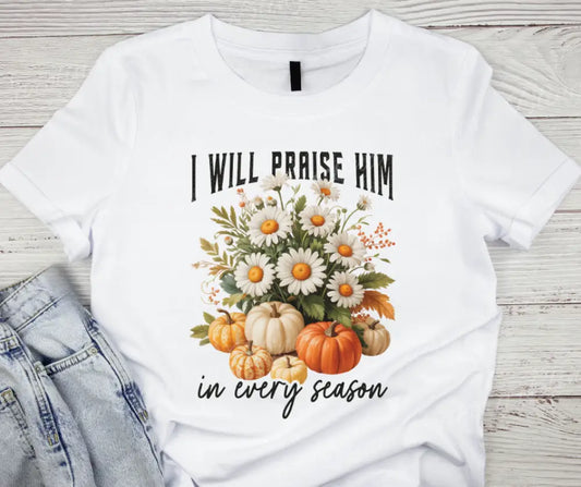 I Will Praise Him – White Small / Short Shirt