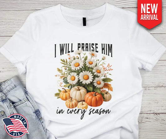 I Will Praise Him – White Small / Short Shirt