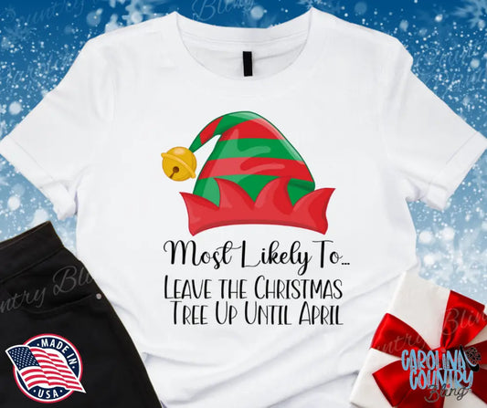 Leave The Christmas Tree Up Until April Small / Short Shirt