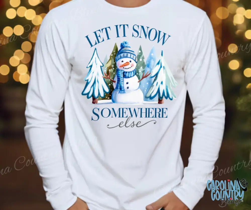 Let It Snow Somewhere Else – White Small / Long Shirt