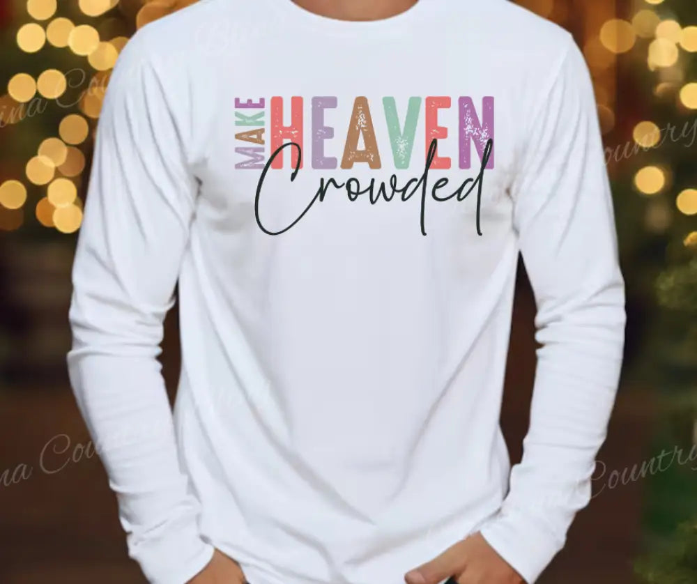 Make Heaven Crowded - Multi Small / Long Shirt