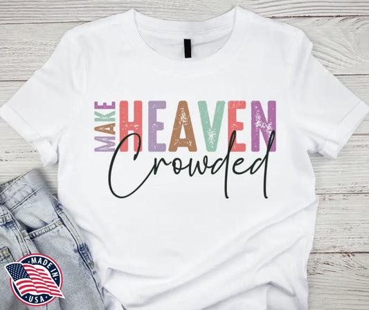 Make Heaven Crowded - Multi Small / Short Shirt