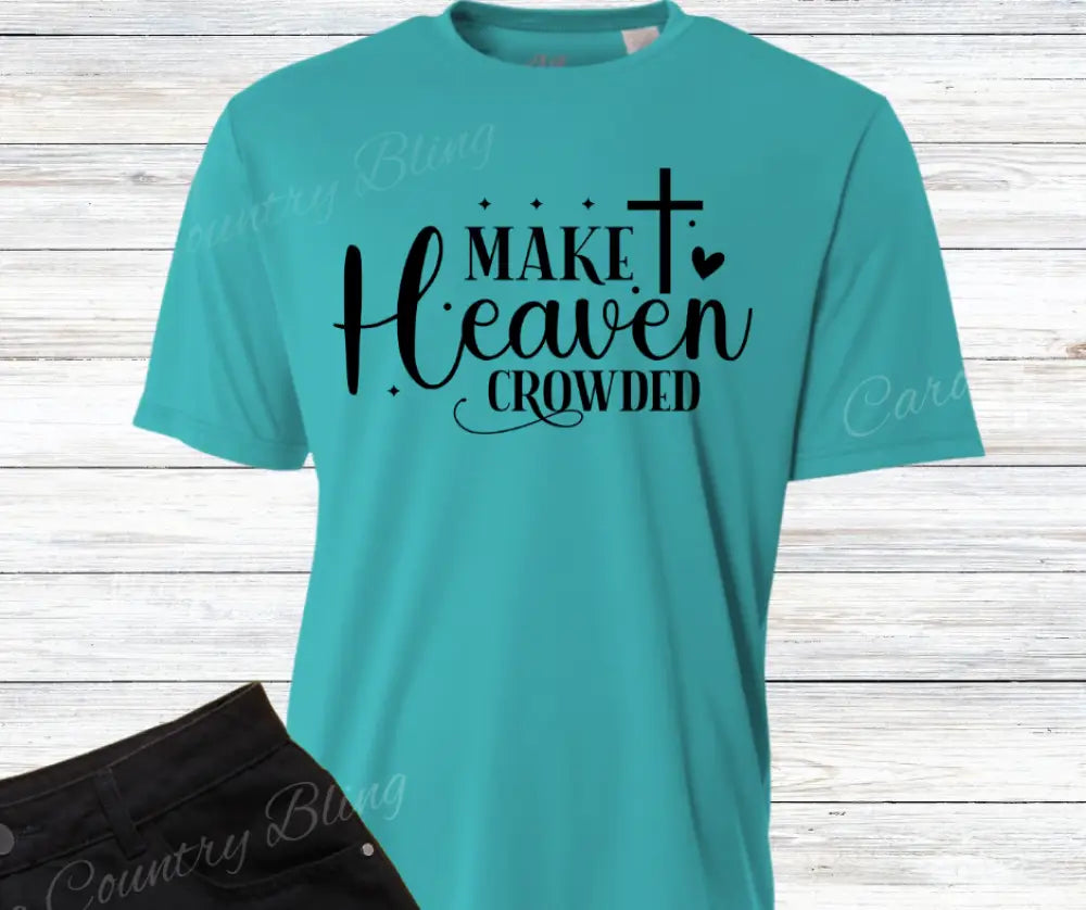 Make Heaven Crowded - Multi Small / Short / Teal Shirt
