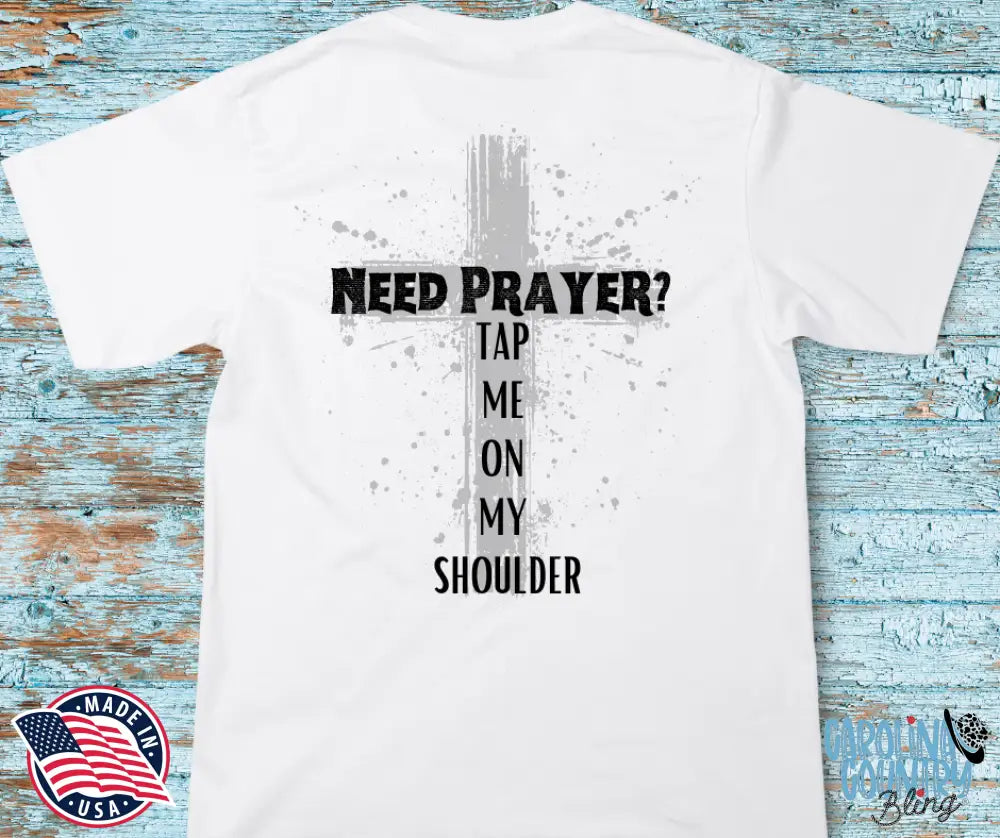 Need Prayer? - Multi Shirt