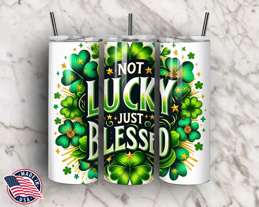 Not Lucky Just Blessed – Multi Tumbler