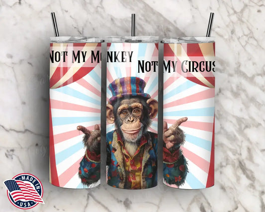 Not My Circus – Multi Tumbler