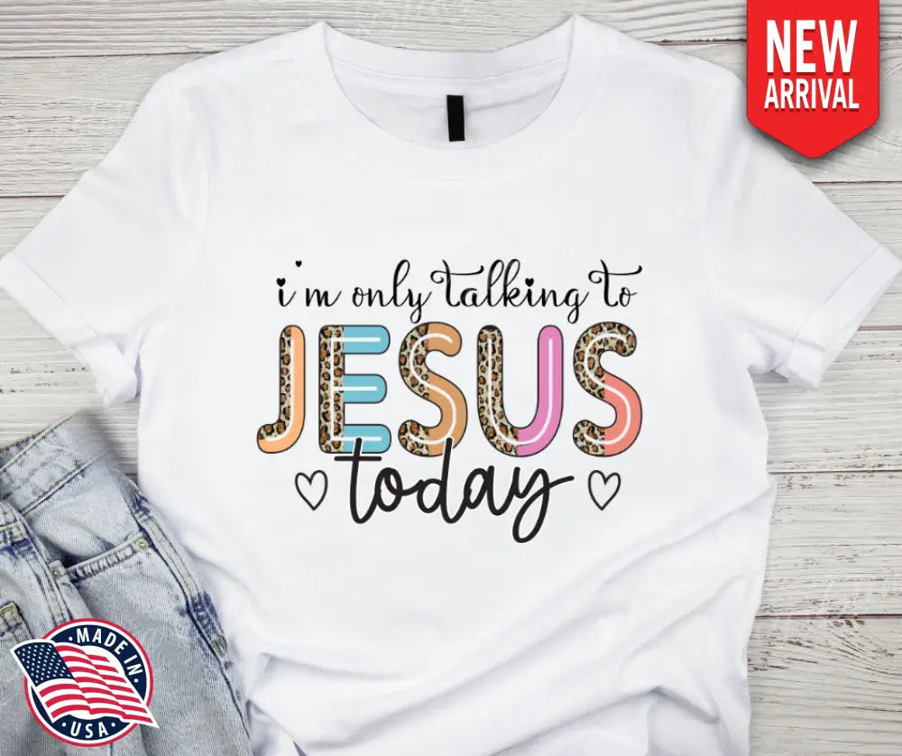 Only Talking To Jesus – Multi Shirt