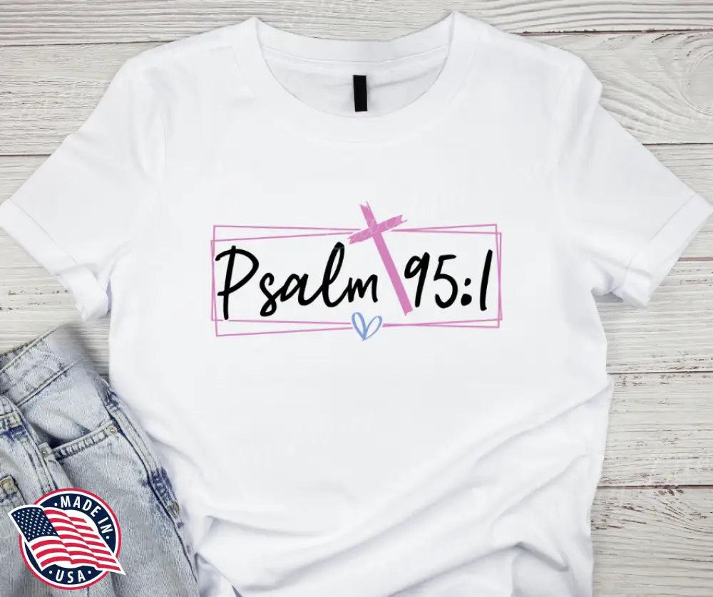 Psalm 95:1 – Multi Shirt