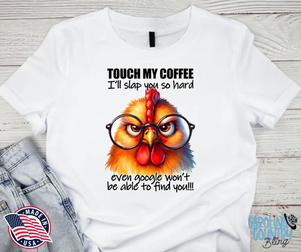 Touch My Coffee – Multi Shirt