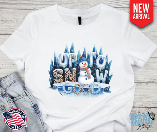 Up To Snow Good – White Small / Short Shirt