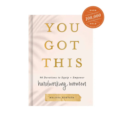 You Got This: 90 Devotions to Equip and Empower Hardworking Women Devotionals
