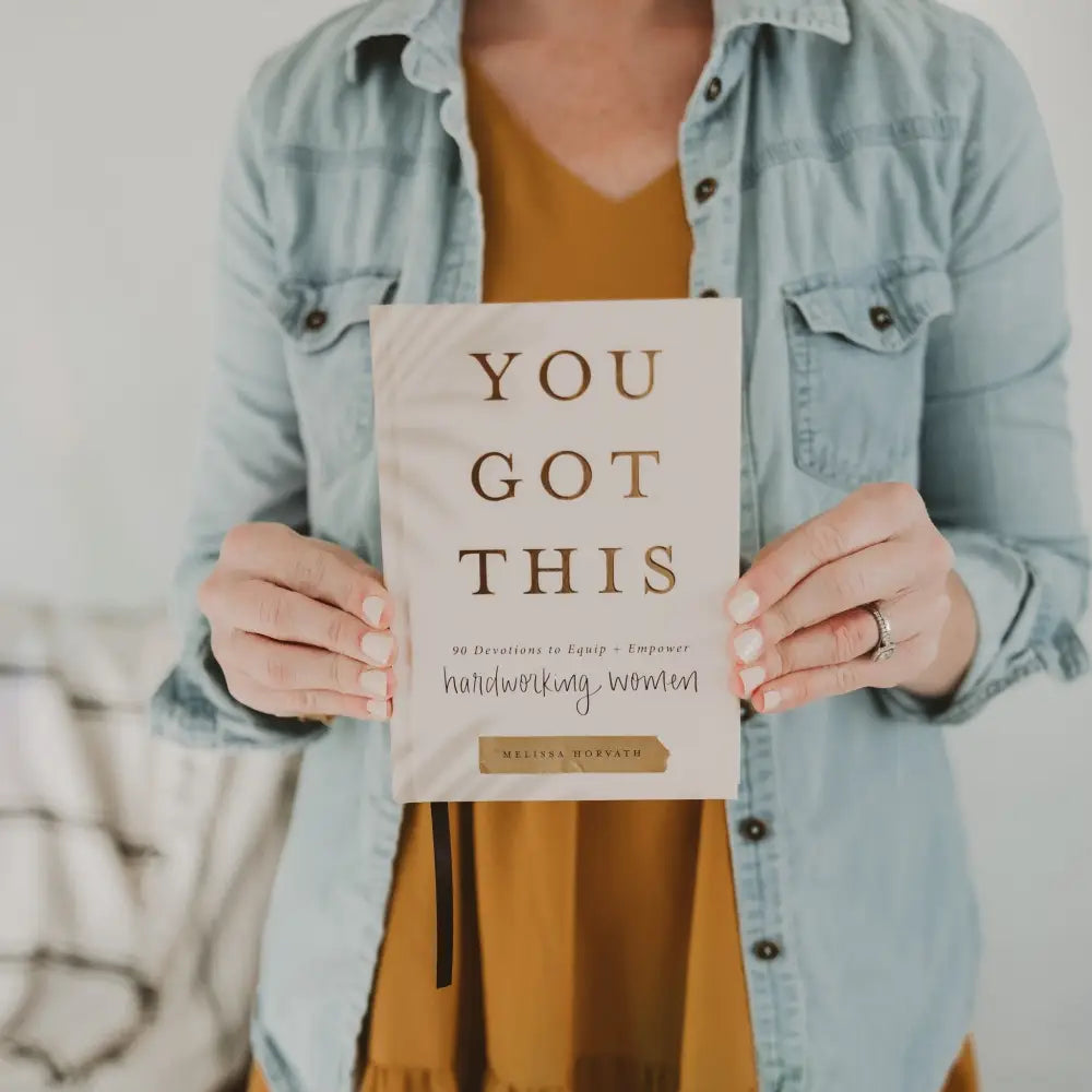 You Got This: 90 Devotions to Equip and Empower Hardworking Women Devotionals