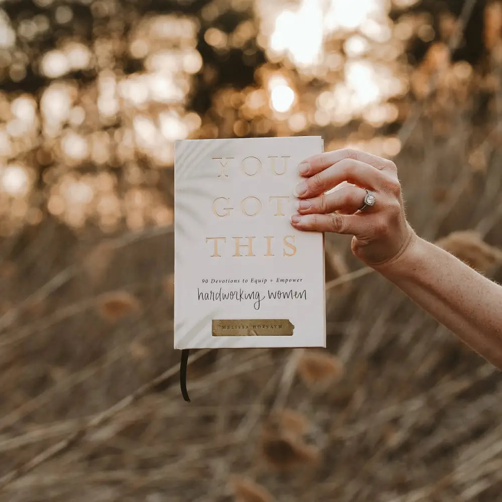 You Got This: 90 Devotions to Equip and Empower Hardworking Women Devotionals